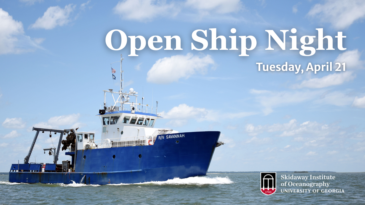 A blue and white research ship sails on the ocean under a partly cloudy sky. Text reads: Open Ship Night, Tuesday, April 21. The Skidaway Institute of Oceanography, University of Georgia logo is at the bottom right.